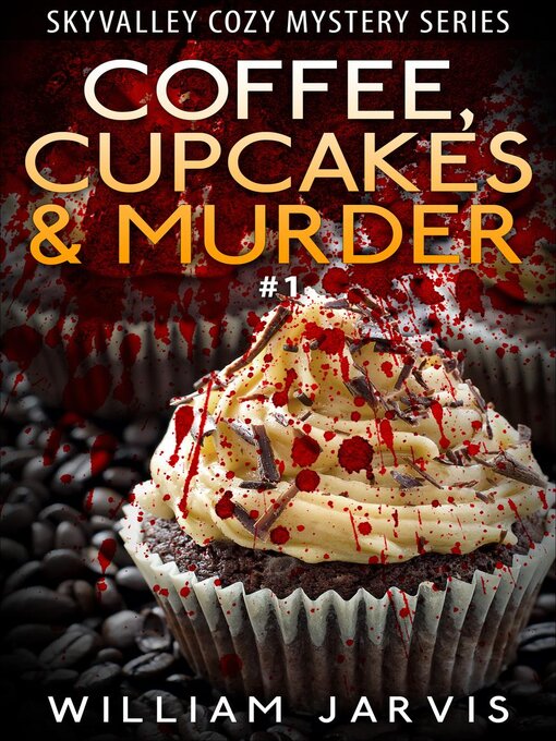 Title details for Coffee, Cupcakes and Murder #1 by William Jarvis - Available
